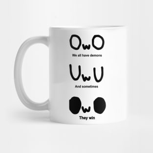 OWO, We all have demons, And sometimes, They win Mug